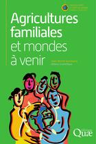 Couverture du livre « Agricultures familiales et mondes à venir » de Jean Sourisseau aux éditions Quae
