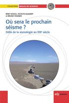 Couverture du livre « Où sera le prochain séisme ? défis de la sismologie au XXIe siècle » de  aux éditions Edp Sciences