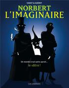 Couverture du livre « Norbert l'imaginaire ; intégrale » de Nicolas Vadot et Olivier Gueret aux éditions Lombard