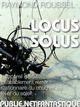 Couverture du livre « Locus Solus » de Raymond Roussel aux éditions Publie.net