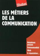 Couverture du livre « Les métiers de la communication » de Christine Aubree aux éditions L'etudiant