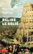 Couverture du livre « Relire le relié » de Michel Serres aux éditions Pluriel