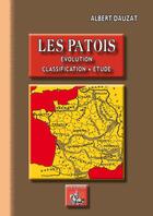 Couverture du livre « Les patois ; évolution, classification, étude » de Albert Dauzat aux éditions Editions Des Regionalismes