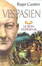 Couverture du livre « Vespasien le bon empereur » de Roger Caratini aux éditions Michel Lafon