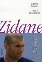 Couverture du livre « Zidane, le dieu qui voulait juste être un homme » de Fraix-Burnet. T aux éditions Ramsay