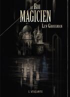 Couverture du livre « Le roi magicien » de Lev Grossman aux éditions L'atalante