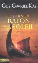 Couverture du livre « Le Dernier Rayon Du Soleil » de Guy Gavriel Kay aux éditions Pre Aux Clercs