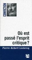 Couverture du livre « Ou est donc passé l'esprit critique ? » de Pierre-Robert Leclercq aux éditions Anne Carriere