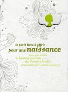 Couverture du livre « Le petit livre à offrir pour une naissance » de Raphaele Vidaling aux éditions Tana