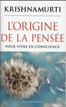 Couverture du livre « L'origine de la pensée ; pour vivre en conscience » de Jiddu Krishnamurti aux éditions Presses Du Chatelet