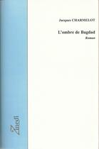 Couverture du livre « L'ombre de Bagdad » de Jacques Charmelot aux éditions Zinedi