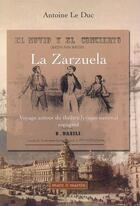 Couverture du livre « La zarzuela ; voyage autour du théâtre lyrique national espagnol » de Leduc Antoine aux éditions Mare & Martin