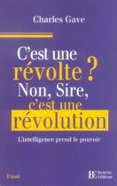 Couverture du livre « C est une revolte?non sire c est une revolution » de Charles Gave aux éditions Les Peregrines