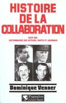 Couverture du livre « Histoire de la collaboration » de Dominique Venner aux éditions Pygmalion