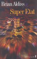 Couverture du livre « Super etat » de Brian Wilson Aldiss aux éditions Metailie