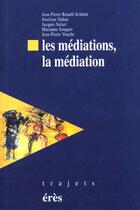 Couverture du livre « Les mediations, la mediation » de Collectif/Touzard aux éditions Eres