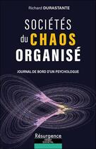 Couverture du livre « Sociétés du chaos organisé : Journal de bord d'un psychologue » de Richard Durastante aux éditions Marco Pietteur