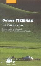 Couverture du livre « La fin du chant » de Galsan Tschinag aux éditions Picquier