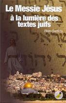 Couverture du livre « Le Messie Jésus à la lumière des textes juifs » de Risto Santala aux éditions Ourania