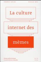 Couverture du livre « La culture internet des mèmes » de Frederic Kaplan et Nicolas Nova aux éditions Ppur