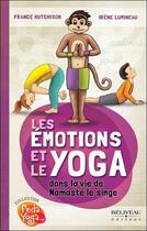 Couverture du livre « Les émotions et le yoga dans la vie de Namasté le singe » de France Hutchison et Irene Lumineau aux éditions Beliveau