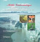 Couverture du livre « Abitibi-Témiscamingue ; de l'emprise des glaces à un foisonnement d'eau et de vie ; 10 000 ans d'histoire » de Fernand Miron aux éditions Editions Multimondes