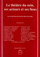 Couverture du livre « Le théâtre du soin, ses acteurs et ses lieux » de Marcel Sassolas aux éditions Cesura