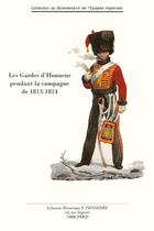 Couverture du livre « Les Gardes d'Honneur pendant la campagne de 1813-1814 » de  aux éditions Editions Historiques Teissedre