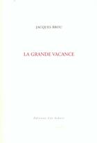 Couverture du livre « Grande vacance (la) » de Jacques Brou aux éditions Leo Scheer