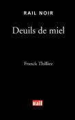 Couverture du livre « Deuils de miel » de Franck Thilliez aux éditions La Vie Du Rail