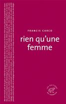 Couverture du livre « Rien qu'une femme » de Francis Carco aux éditions Editions Du Sonneur
