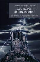Couverture du livre « Aux armes bourguignons ; les dernières heures du château de Solutré » de Sandrine Devlieger-Froissart aux éditions Editions Du Devin