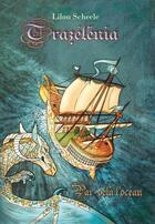 Couverture du livre « Trazelenia t.3 ; par delà l'océan » de Lilou Scheele aux éditions Scheele