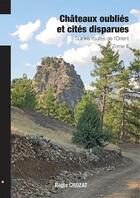 Couverture du livre « Chateaux oublies et cites disparues / sur les routes de l'orient - t3 » de Crozat Regis aux éditions Regis Crozat