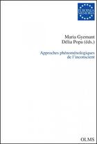 Couverture du livre « Approches phénoménologiques de l'inconscient » de Maria Gyemant et Delia Popa aux éditions Olms
