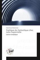 Couverture du livre « Poetique du fantastique chez Jules Supervielle : Lecture analytique » de Sidad Mohammed aux éditions Editions Universitaires Europeennes