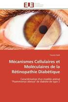 Couverture du livre « Mecanismes cellulaires et moleculaires de la retinopathie diabetique - caracterisation d'un modele a » de Saidi Tounes aux éditions Editions Universitaires Europeennes