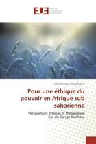 Couverture du livre « Pour une éthique du pouvoir en Afrique sub saharienne » de Jules Kamabu Vangi Si Vavi aux éditions Editions Universitaires Europeennes
