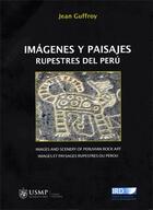 Couverture du livre « Imágenes y paysajes rupestres del Perú » de J. Guffroy aux éditions Ird