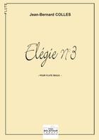 Couverture du livre « Elegie n03 pour flute » de Jean-Bernard Colles aux éditions Delatour