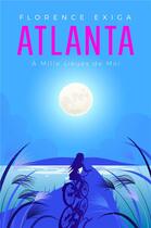 Couverture du livre « Atlanta ; à mille lieues de moi » de Florence Exiga aux éditions Librinova