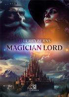 Couverture du livre « Magician lord » de Thierry Berns aux éditions Les Trois Colonnes