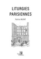 Couverture du livre « Liturgies parisiennes » de Patrice Murat aux éditions Les Trois Colonnes