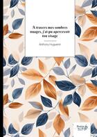 Couverture du livre « À travers mes sombres nuages, j'ai pu apercevoir ton visage » de Anthony Huguenin aux éditions Nombre 7