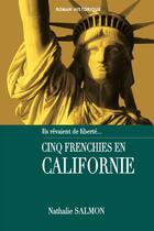 Couverture du livre « 5 frenchies en Californie : ils rêvaient de liberte... » de Salmon Nathalie aux éditions B Revert