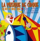 Couverture du livre « La musique de cirque » de Jean Laporte aux éditions Jade