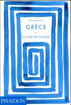 Couverture du livre « Grèce ; le livre de cuisine » de Vefa Alexiadou aux éditions Phaidon
