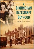 Couverture du livre « A Birmingham Backstreet Boyhood » de Twist Graham aux éditions History Press Digital