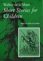 Couverture du livre « Short Stories for Children » de Walter De La Mare aux éditions Giles De La Mare Publishers Ltd
