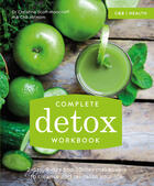 Couverture du livre « Complete Detox Workbook » de Scott-Moncrieff Christina aux éditions Pavilion Books Company Limited